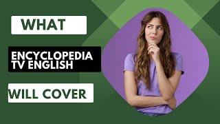 Diverse Topics of Encyclopedia TV English