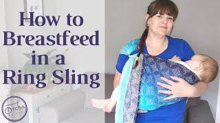 How to Breastfeed in a RING SLING | Adjusting your Sling to Nurse | Upright & Cradle Positions