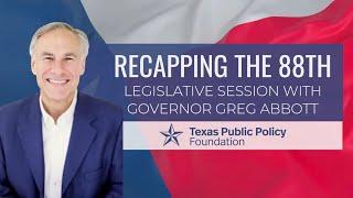 Recapping the 88th Legislative Session with Governor Greg Abbott