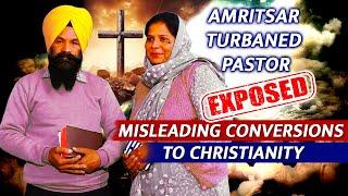 Punjab: Amritsar’s Turbaned Pastor Lakhwinder Exposed for Misleading Conversions to Christianity