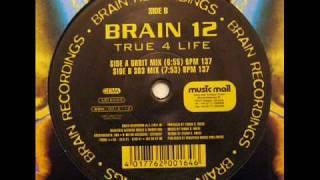 Brain 12 - True 4 Life (303 Mix)