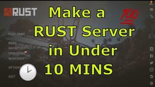 Make a RUST Server in Under 10 MINS! Fast and easy!