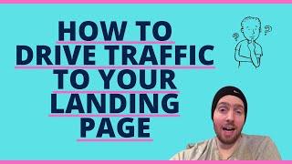 How to Drive Traffic to Your Landing Page (Just Pick 1 or 2)