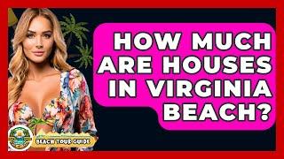 How Much Are Houses In Virginia Beach? - Beach Tour Guide