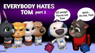 EVERYBODY HATES TOM part 2 - AMONG US - My Talking Tom Friends