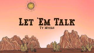 Ty Myers - Let 'Em Talk (Lyrics)