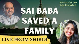 Live from Shirdi Priyanka narrates - How Sai baba saved her family !