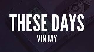 Vin Jay - These Days