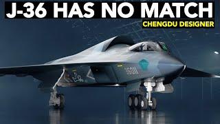 Chengdu J-36 Designer Calls It the Best 6th Generation Jet Yet