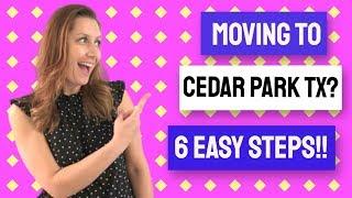 Moving to Cedar Park TX? (6 Easy Steps)