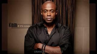 Kem  - If It's Love