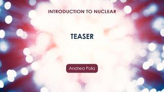 Introduction to Nuclear - Teaser (Andrea Pola)