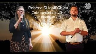 Rebeca și Iosif Ghica  COLAJ Cântări Creștine 2021