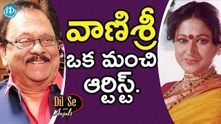 Vanisri Is The Best Actress - Krishnam Raju || Dil Se With Anjali