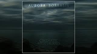 Aurora Borealis - Cinematic Meditations (2020) (Full Album)