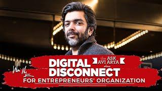 Digital Disconnect for Entrepreneurs' Organization || Avi Arya