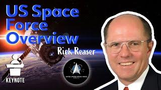 Keynote 65 | US Space Force Overview, with Rick Reaser | 26 Aug 2021