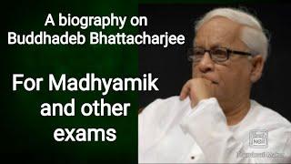 Biography on Buddhadeb Bhattacharjee | Biography | Buddhadeb Bhattacharjee | Madhyamik Biography