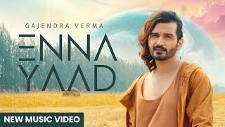 Enna Yaad | Gajendra Verma | Album: Good Vibes Only | New Punjabi Song | Latest Song 2024