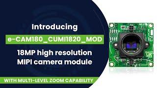 18MP High Resolution MIPI Camera Module for Smart Surveillance & Digital Microscopes | e-con Systems