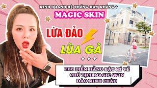 [Tìm hiểu] Công Ty Mỹ Phẩm Magic Skin lừa đảo, có nên kinh doanh kiểu hệ thống.