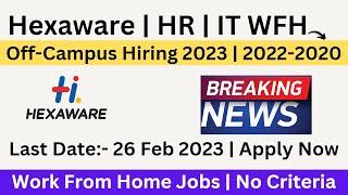 Hexaware Off-Campus Hiring | 2 Coms Hiring | Work From Home Jobs | 2023 | 2022-2019 | Don't Miss