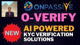 #ONPASSIVE |NEW UPDATE: O-VERIFY| AI POWERED KYC SOLUTION |ONPASSIVE LATEST UPDATE |FULL INFO