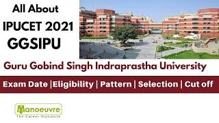 All About - IPUCET 2021- GGSIPU | Exam Date | Eligibility | Paper Pattern | Selection |Cut off etc..