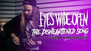 Eyes Wide Open - The Disheartened Song (Official Guitar Playthrough)