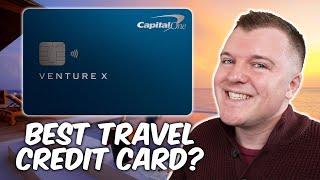 The Capital One Venture X - Best Travel Credit Card?