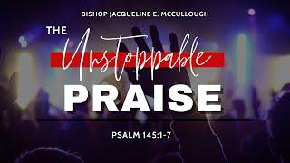 The Unstoppable Praise - Bishop Jacqueline McCullough