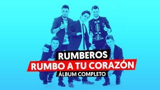  RUMBEROS ️ RUMBO A TU CORAZÓN 【 Álbum Completo 】