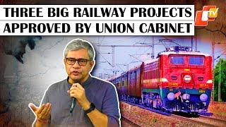 Railway Minister Ashwini Vaishnaw Highlights 3 Big Rail Projects Approved In Union Cabinet Meeting