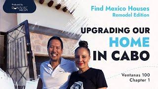 Find Mexico Houses Presents: Remodelling our Home in Cabo | Ronival Real Estate