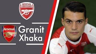Granit Xhaka - Welcome To Arsenal