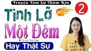 [Tập 2] TÌNH LỠ MỘT ĐÊM - Đọc Truyện Đêm Khuya Ngủ Ngon #radiodem