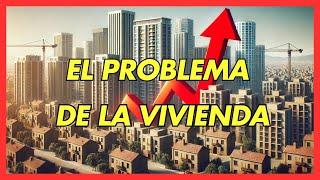 EL PROBLEMA DE LA VIVIENDA EN ESPAÑA: CAUSAS Y SOLUCIONES