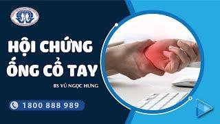 Điều Trị Tê Tay Và Hội Chứng Ống Cổ Tay | BS Vũ Ngọc Hưng