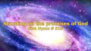 Standing on the promises SDA Hymn # 518