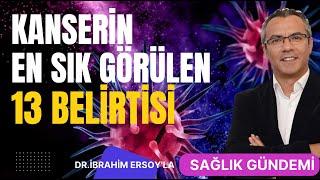 Kanserin en sık görülen 13 belirtisi