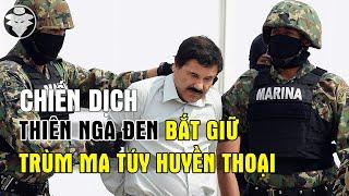 Toàn Cảnh Vụ Bắt Giữ  El Chapo Guzmán | Ông Trùm Ma Túy Khét Tiếng Mexico