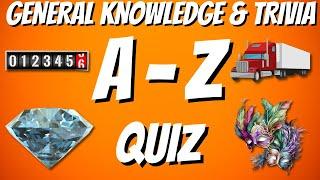 A-Z General Knowledge & Trivia Quiz, 26 Questions, Answers are in alphabetical order.