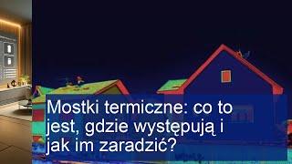 Mostki termiczne: co to jest, gdzie występują i jak im zaradzić?