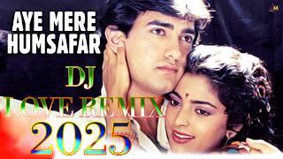 Aye Mere Humsafar Dj Song | Amir Khan , Juhi Chawla | Dj Love Remix Song | Hindi Dj Song | Dj Song