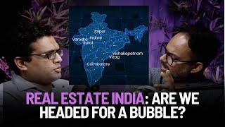 Indian Real Estate: Are We Headed For A Bubble?