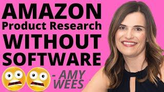 How To Effectively Do Amazon Product Research Without Software | Amy Wees