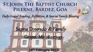 Daily Gospel Reading, Reflection, & Special Family Blessing Sapna Dourado & Family:16/02/2023