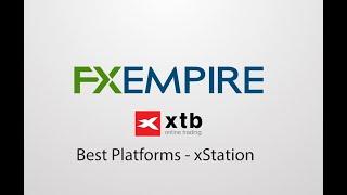 XTB - Best Platform - xStation Review by FX Empire