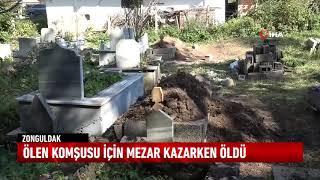 Ölen komşusu için mezar kazarken öldü!