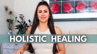 Holistic Healing - Where To Start Your Self Healing Journey | Holistic healing tips for beginners